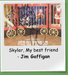 Skyler, My best friend - Jim Gaffigan