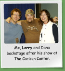 Me, Larry and Dana backstage after his show at The Carlson Center.
