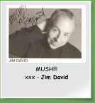 MUSH!!! xxx - Jim David
