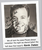 We all look the same! Please always remember the night we shared (what the hell does that mean?)- Kevin James