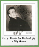 Jerry, Thanks for the best gig  - Billy Garan