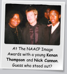 At The NAACP Image Awards with a young Kenan Thompson and Nick Cannon. Guess who stood out?