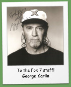 To the Fox 7 staff! George Carlin