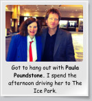 Got to hang out with Paula Poundstone. I spend the afternoon driving her to The Ice Park.