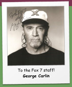 To the Fox 7 staff! George Carlin