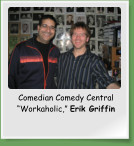 Comedian Comedy Central �Workaholic,� Erik Griffin